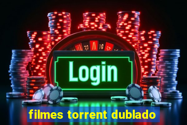 filmes torrent dublado